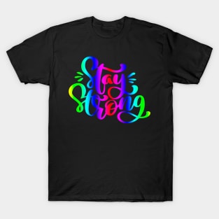 Stay Strong Rainbow Quote Design T-Shirt